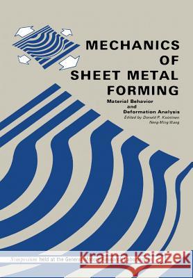 Mechanics of Sheet Metal Forming: Material Behavior and Deformation Analysis Koistinen, D. 9781461328827 Springer