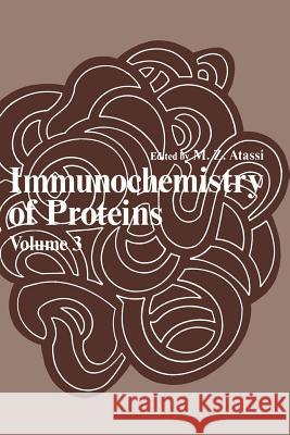 Immunochemistry of Proteins: Volume 3 Atassi, M. Z. 9781461329244 Springer