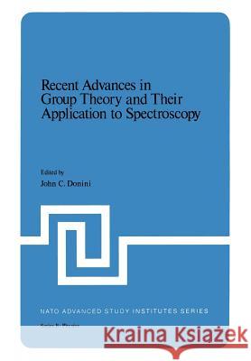 Recent Advances in Group Theory and Their Application to Spectroscopy John C John C. Donini 9781461329480 Springer