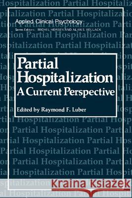 Partial Hospitalization: A Current Perspective Luber, Raymond F. 9781461329664 Springer