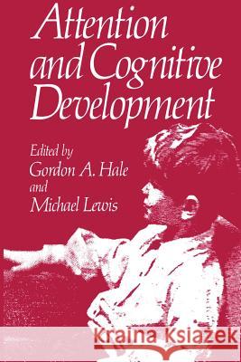 Attention and Cognitive Development G. Hale 9781461329879 Springer