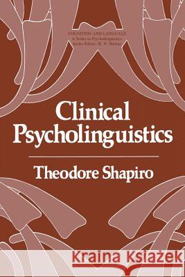 Clinical Psycholinguistics Theodore Shapiro 9781461329961