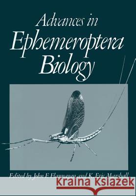 Advances in Ephemeroptera Biology John F. Flannagan K. Eric Marshall 9781461330684 Springer