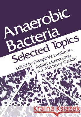 Anaerobic Bacteria: Selected Topics Lambe, Dwight W. 9781461331612 Springer