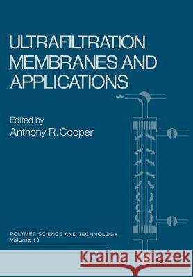 Ultrafiltration Membranes and Applications Anthony R Anthony R. Cooper 9781461331643