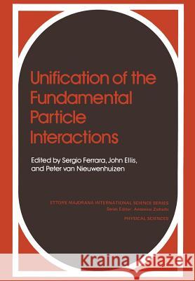 Unification of the Fundamental Particle Interactions S. Ferrara Jonathan Ellis P. Va 9781461331735