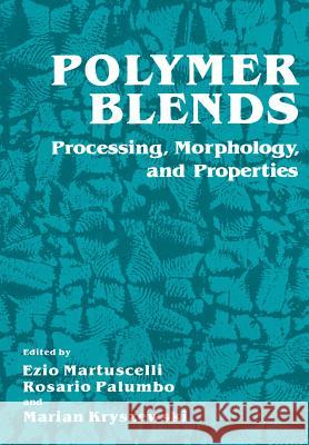 Polymer Blends: Processing, Morphology, and Properties Martuscelli, Ezio 9781461331797 Springer