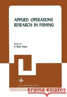 Applied Operations Research in Fishing K. Bria K. Brian Haley 9781461332244 Springer