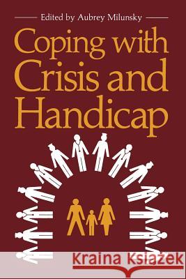 Coping with Crisis and Handicap Aubrey Milunsky 9781461332336 Springer