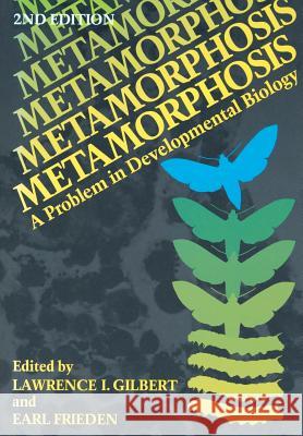 Metamorphosis: A Problem in Developmental Biology Gilbert, Lawrence 9781461332480