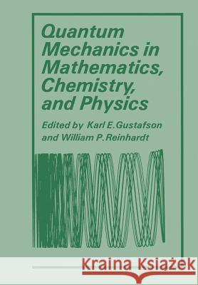 Quantum Mechanics in Mathematics, Chemistry, and Physics Karl E Karl E. Gustafson 9781461332602