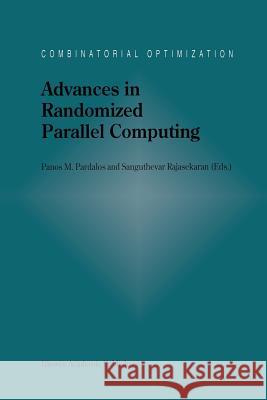 Advances in Randomized Parallel Computing Panos M. Pardalos Sanguthevar Rajasekaran 9781461332848 Springer