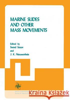 Marine Slides and Other Mass Movements S. Saxov Workshop on Marine Slides and Other Mass J. K. Nieuwenhuis 9781461333647 Springer