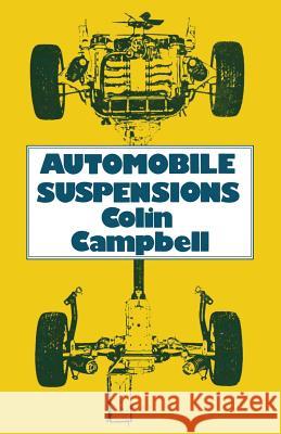 Automobile Suspensions Colin Campbell 9781461333913 Springer