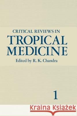 Critical Reviews in Tropical Medicine: Volume 1 Chandra, R. K. 9781461334262 Springer