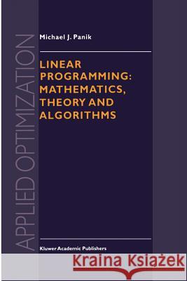 Linear Programming: Mathematics, Theory and Algorithms M. J. Panik 9781461334361 Springer