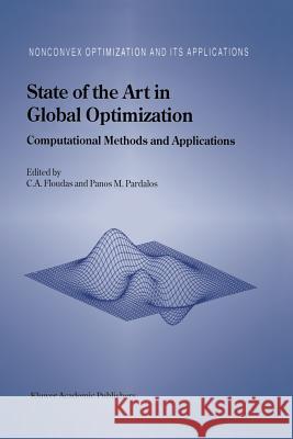 State of the Art in Global Optimization: Computational Methods and Applications Floudas, Christodoulos A. 9781461334392