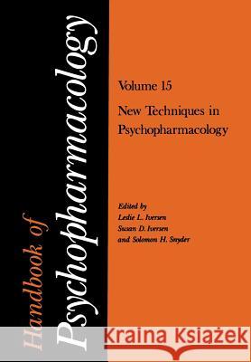 Handbook of Psychopharmacology: Volume 15 New Techniques in Psychopharmacology Iversen, Leslie L. 9781461334545