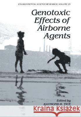 Genotoxic Effects of Airborne Agents Raymond R Daniel L Karen M. Schaich 9781461334576 Springer