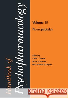Handbook of Psychopharmacology: Volume 16 Neuropeptides Iversen, Leslie L. 9781461335177