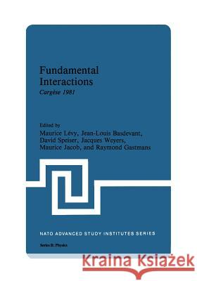 Fundamental Interactions: Cargèse 1981 Basdevant, Jean-Louis 9781461335535 Springer