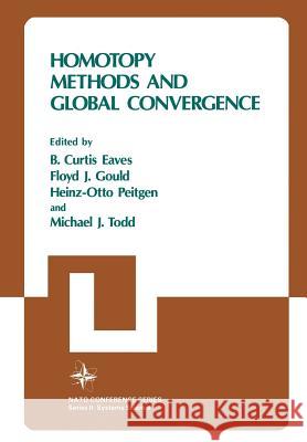 Homotopy Methods and Global Convergence B. Curti B. Curtis Eaves 9781461335740