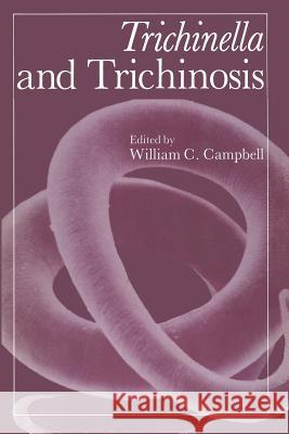Trichinella and Trichinosis William Campbell 9781461335801
