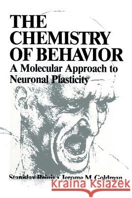 The Chemistry of Behavior: A Molecular Approach to Neuronal Plasticity Reinis, Stanislav 9781461335924
