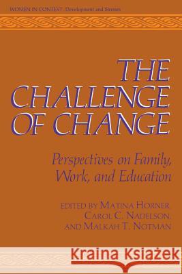 The Challenge of Change: Perspectives on Family, Work, and Education Horner, Martina S. 9781461336488 Springer