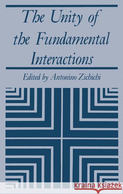 The Unity of the Fundamental Interactions Antonio Zichichi 9781461336570 Springer