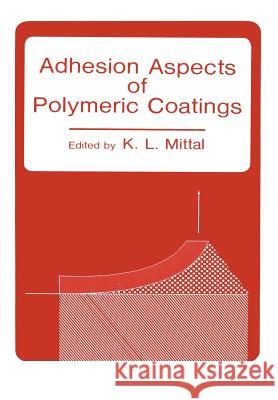 Adhesion Aspects of Polymeric Coatings K. L. Mittal 9781461336600 Springer