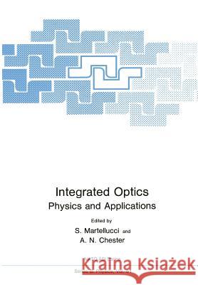 Integrated Optics: Physics and Applications Martellucci, S. 9781461336631 Springer