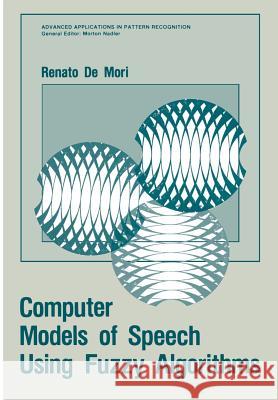 Computer Models of Speech Using Fuzzy Algorithms Renato D 9781461337447 Springer