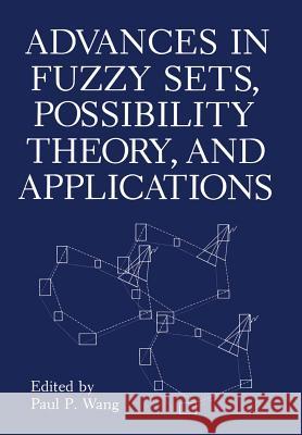 Advances in Fuzzy Sets, Possibility Theory, and Applications P. P. Wang 9781461337560 Springer