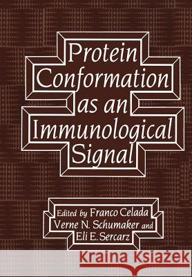 Protein Conformation as an Immunological Signal Franco Celada Verne N. Schumaker Eli E. Sercarz 9781461337805