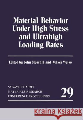 Material Behavior Under High Stress and Ultrahigh Loading Rates John Mescall Volker Weiss 9781461337898 Springer