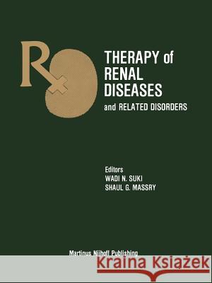 Therapy of Renal Diseases and Related Disorders Wadi N Shaul G Wadi N. Suki 9781461338093 Springer