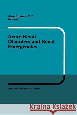 Acute Renal Disorders and Renal Emergencies: Proceedings of Pediatric Nephrology Seminar X Held at Bal Harbour, Florida, January 30 - February 3, 1983 Strauss, J. 9781461338246 Springer