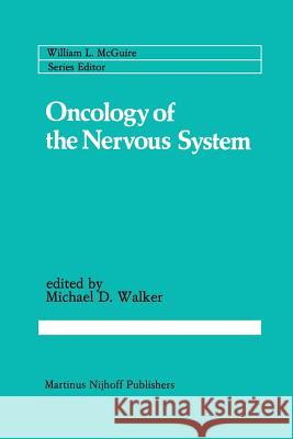Oncology of the Nervous System Michael D Michael D. Walker 9781461338604 Springer