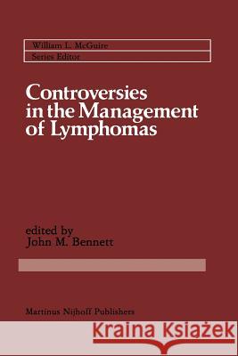 Controversies in the Management of Lymphomas: Including Hodgkin's Disease Bennett, John M. 9781461338871 Springer