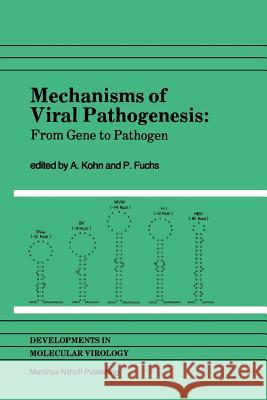 Mechanisms of Viral Pathogenesis: From Gene to Pathogen Proceedings of 28th Oholo Conference, Held at Zichron Ya'acov, Israel, March 20-23, 1983 Kohn, A. 9781461338963 Springer