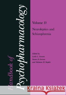 Handbook of Psychopharmacology: Volume 10: Neoroleptics and Schizophrenia Iversen, Leslie 9781461340447 Springer