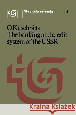 The Banking and Credit System of the USSR Kuschpèta, O. 9781461340508 Springer