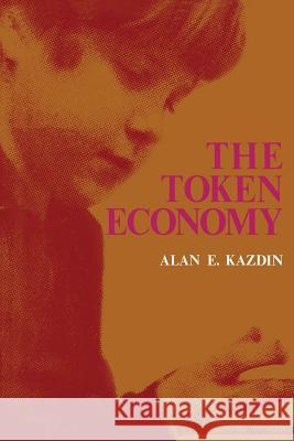 The Token Economy: A Review and Evaluation Kazdin, Alan 9781461341239 Springer