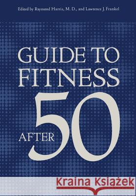 Guide to Fitness After Fifty L. J. Frankel R. Harris 9781461341413 Springer