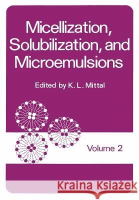 Micellization, Solubilization, and Microemulsions: Volume 2 Mittal, K. L. 9781461341598 Springer