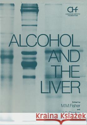 Alcohol and the Liver M. Fisher 9781461341864 Springer