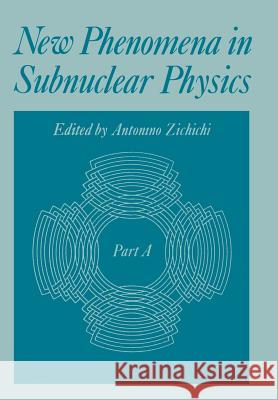New Phenomena in Subnuclear Physics: Part a Zichichi, Antonino 9781461342106
