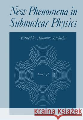 New Phenomena in Subnuclear Physics: Part B Zichichi, Antonino 9781461342137