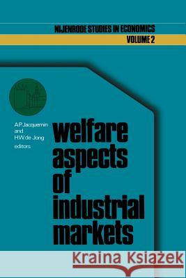 Welfare Aspects of Industrial Markets Jacquemin, A. P. 9781461342335 Springer